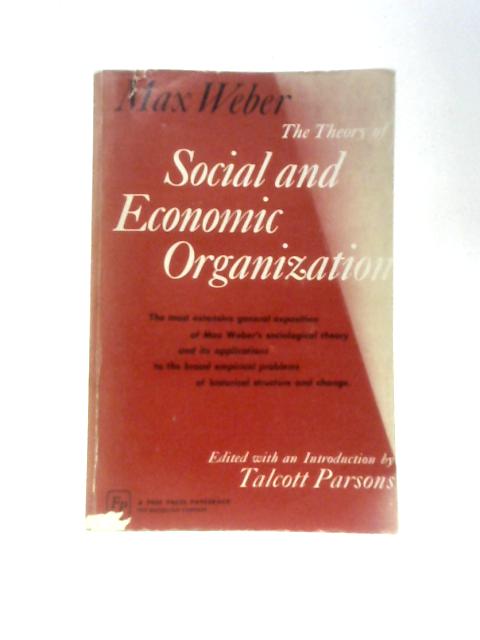 Max Weber: The Theory of Social and Economic Organization By Max Weber Et Al. (Trans.)