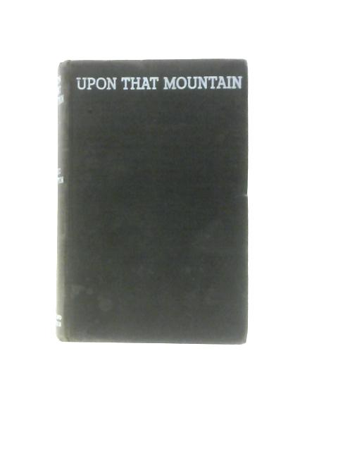 Upon That Mountain By Eric Shipton