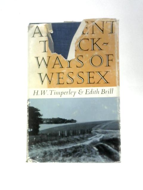 Ancient Trackways of Wessex par H.W.Timperley And Edith Brill