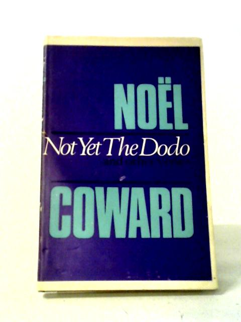 Not Yet The Dodo And Other Verse By Noel Coward