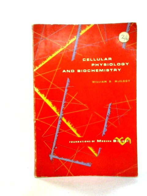 Cellular Physiology and Biochemistry By William D. McElroy