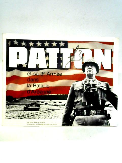 Patton et sa 3e Armee dans la Bataille d'Ardenne By Guy Franz Arend