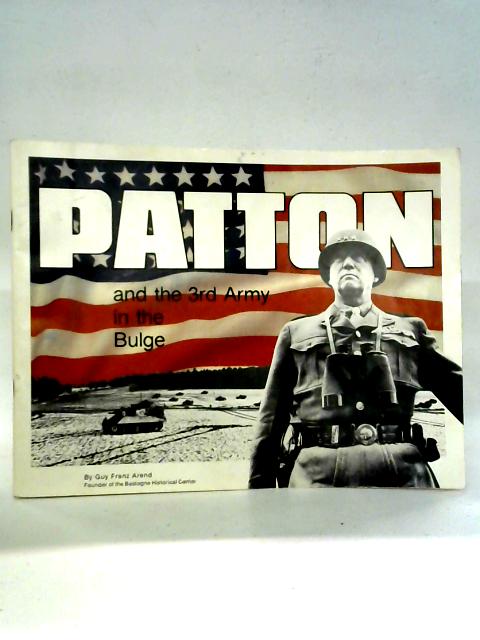 Patton And The 3rd Army In The Bulge By Guy Franz Arend