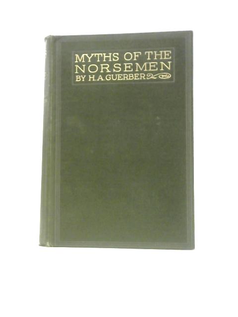 Myths of the Norsemen from the Eddas and Sagas von H.A.Guerber