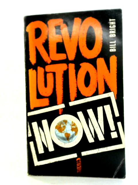 Revolution Now By Bill Bright