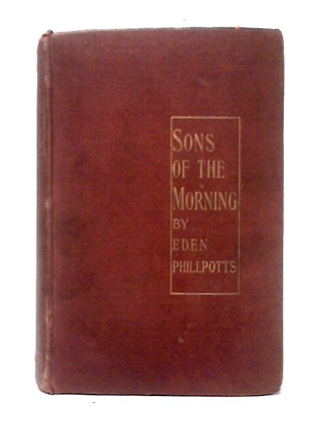 Sons Of The Morning von Eden Phillpotts