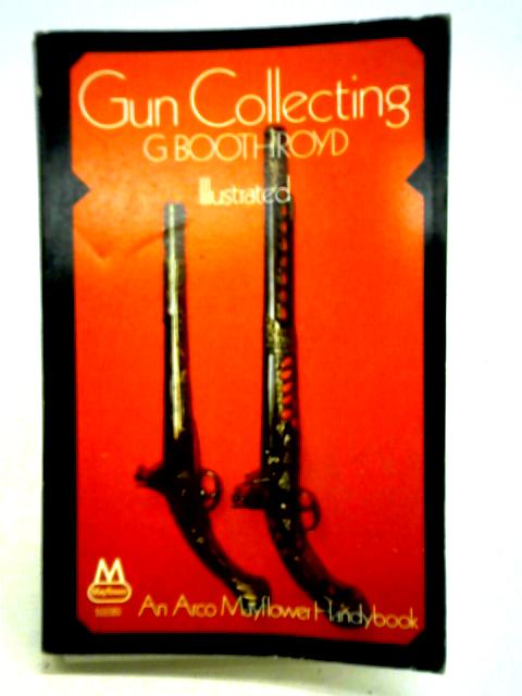 A Guide To Gun Collecting By Geoffrey Boothroyd