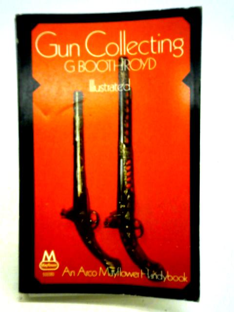 A Guide To Gun Collecting von Geoffrey Boothroyd