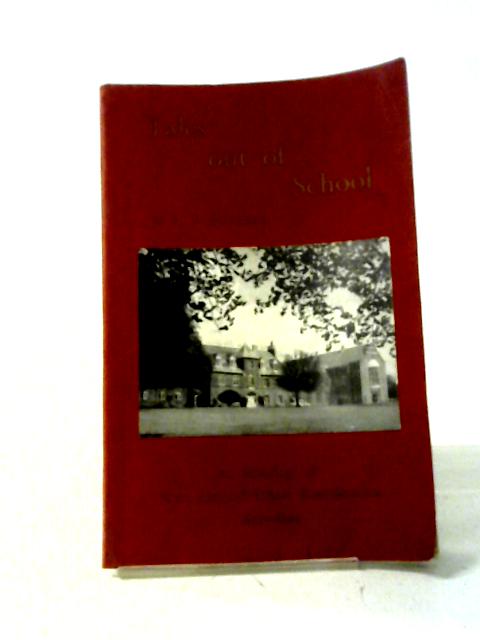 Tales Out Of School: An Anthology Of West Buckland Reminiscences, 1895-1963 By R. F. Delderfield