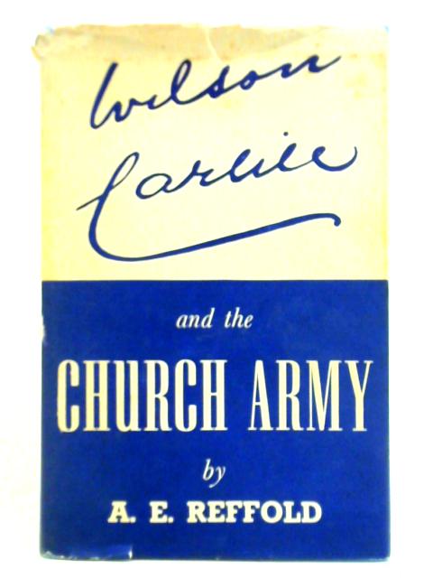Wilson Carlile and the Church Army von A. E. Reffold