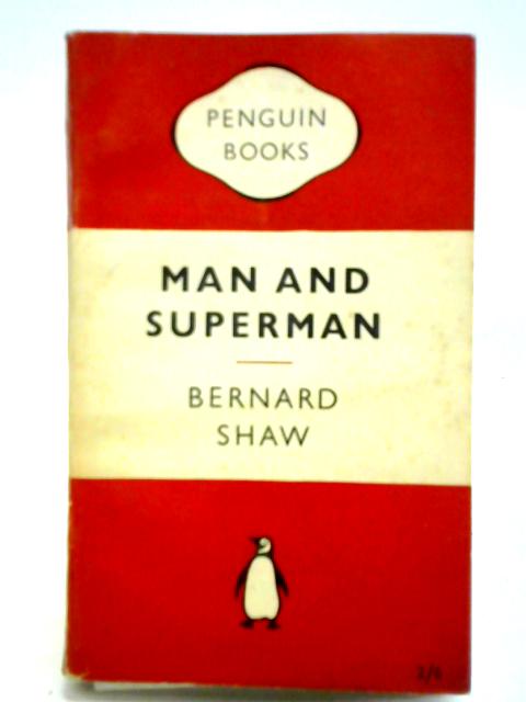 Man And Superman: A Comedy And a Philosophy von Bernard Shaw