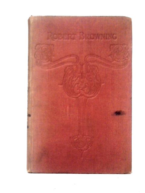 Selections from Robert Browning Selected And With Explanatory Notes By Rev E. F. Hoernle By Robert Browning