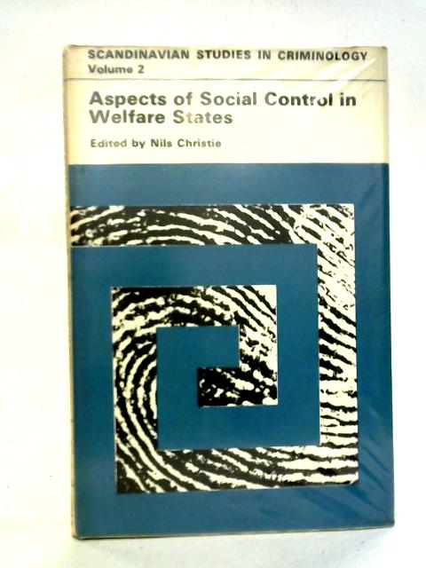 Scandinavian Studies in Criminology: Volume 2 - Aspects of Social Control in Welfare States By Nils Christie Ed.