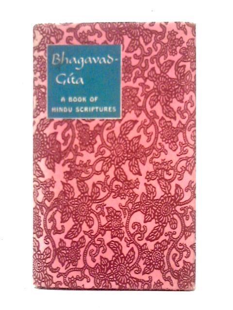 The Bhagavad-Gita: A Book of Hindu Scriptures By Unstated