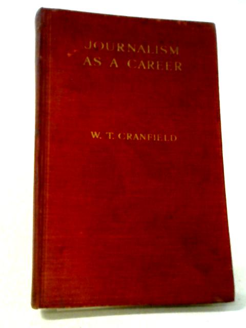 Journalism as a Career By W. T. Cranfield