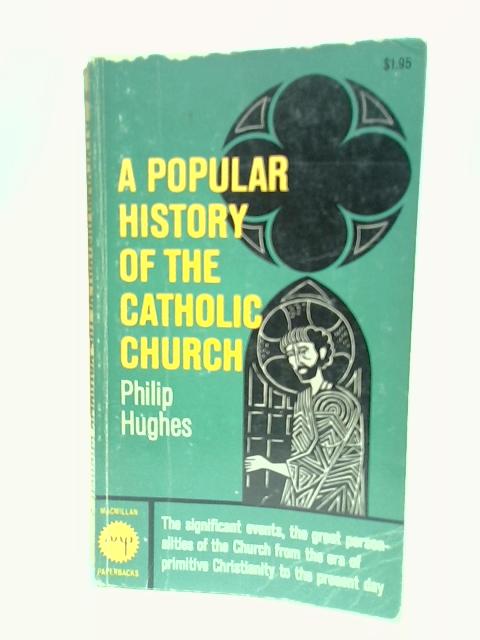 A Popular History of the Catholic Church von Philip Hughes