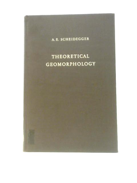 Theoretical Geomorphology By Adrian E. Scheidegger