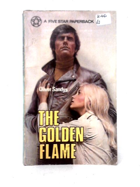 The Golden Flame By Oliver Sandys