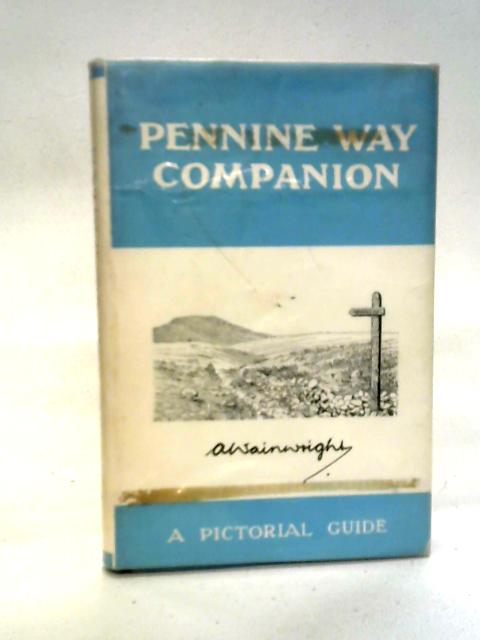 Pennine Way Companion: A Pictorial Guide By A. Wainwright