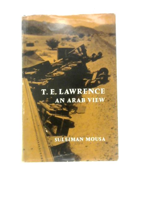 T.E.Lawrence: An Arab View von Suleiman Mousa Albert Butros (Trans.)