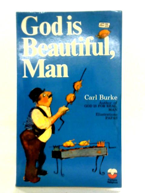 God is Beautiful, Man By Carl Burke