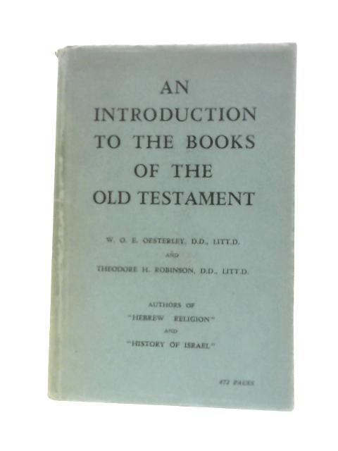 An Introduction To The Books Of The Old Testament By W.O.E.Oesterley Theodore H.Robinson