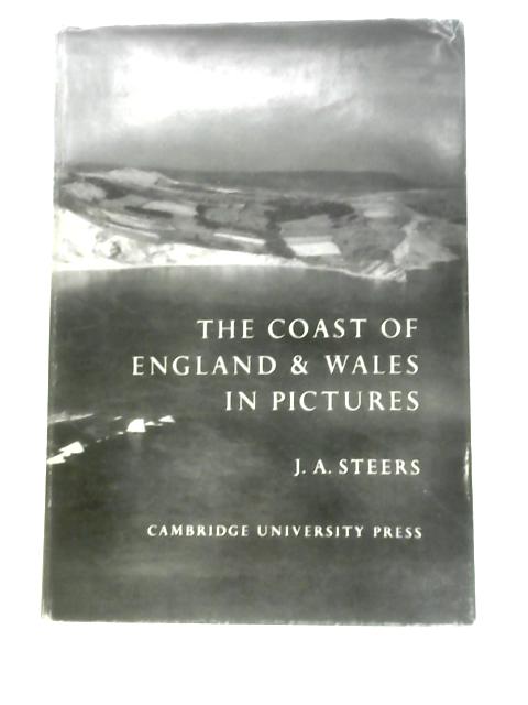 The Coast Of England And Wales In Pictures von J.A.Steers