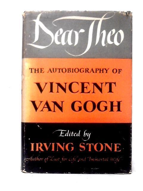 Dear Theo: The Autobiography of Vincent Van Gogh von Vincent Van Gogh, Irving Stone (ed.)