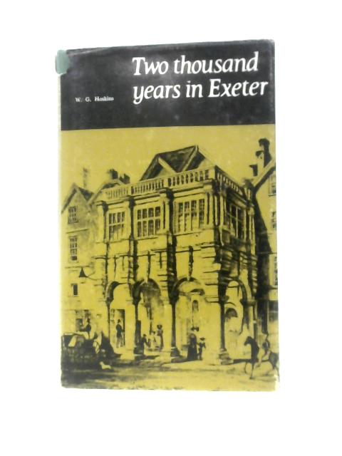 Two Thousand Years in Exeter By W G.Hoskins