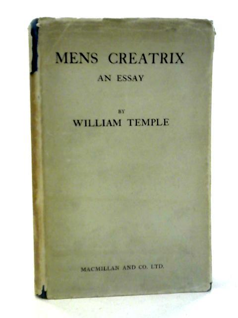 Mens Creatrix: An Essay By William Temple