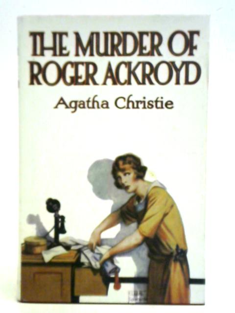The Murder of Roger Ackroyd By Agatha Christie