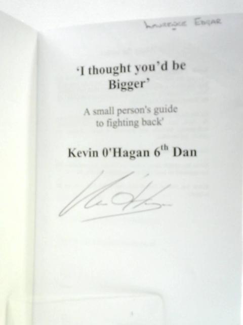 I Thought You'd Be Bigger! By Kevin O'Hagan