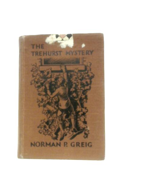 The Trehurst Mystery By Norman P. Greig