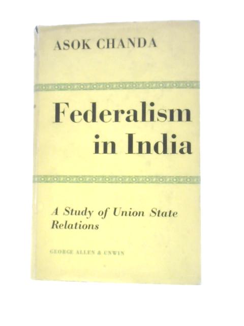 Federalism in India von Asok Chanda