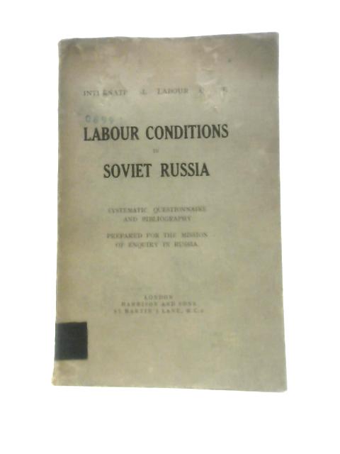 Labour Conditions in Soviet Russia (International Labour Office) By Various