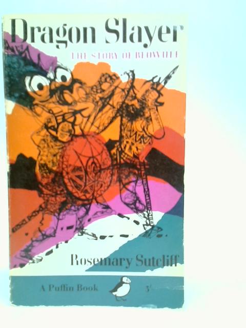 Dragon Slayer: The Story Of Beowulf By Rosemary Sutcliff