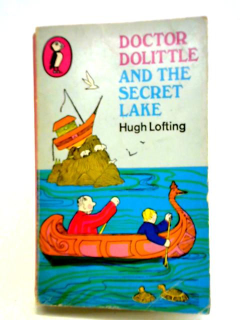 Doctor Dolittle and the Secret Lake By Hugh Lofting