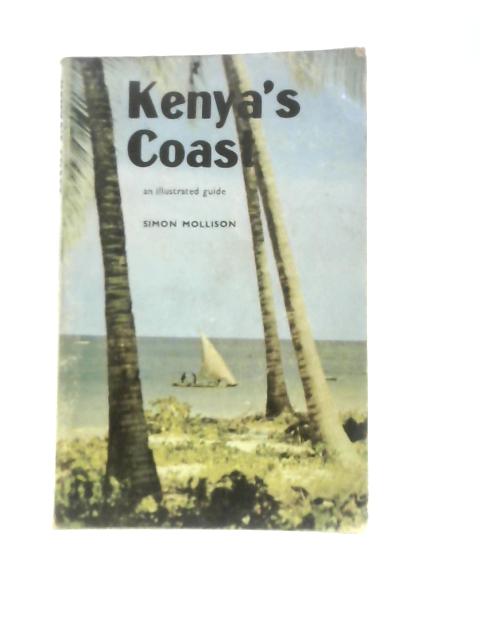 Kenya's Coast: a Guide By Simon Mollison