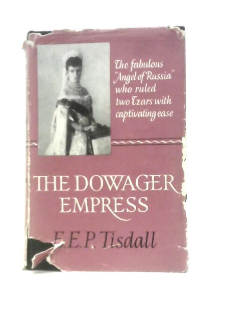 Dowager Empress. By E.E.P.Tisdall