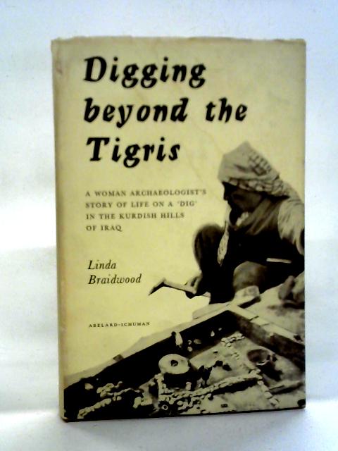 Digging Beyond the Tigris By Linda Braidwood