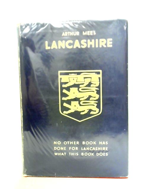 Lancashire: Cradle of our Prosperity By Arthur Mee Ed.