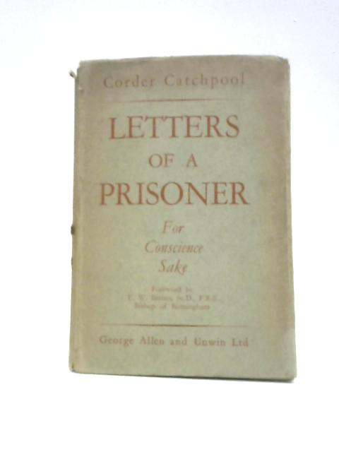 Letters Of A Prisoner: For Conscience Sake By Corder Catchpool