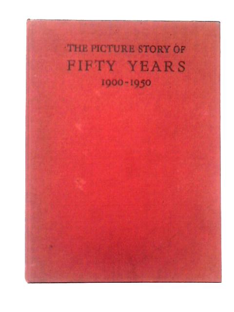 The Picture Story of Fifty Years 1900-1950 par R. H. Poole (ed)