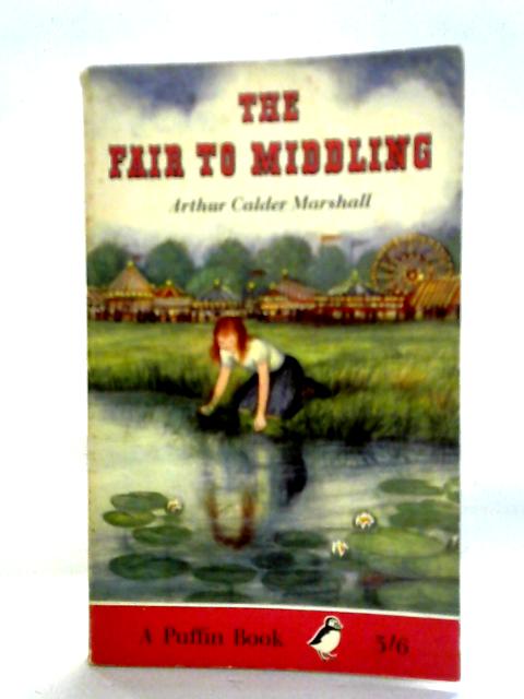 The Fair to Middling By Arthur Calder Marshall