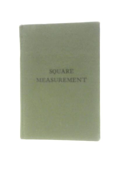 Square Measurement from 1 3.4 By 1 3.4 to 12 By 12: For the Use of Printers, Publishers, Engravers, Electrotypers, and Kindred Trades By Unstated