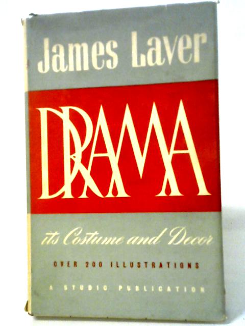 Drama, Its Costume And Decor von James Laver