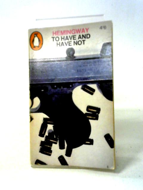 To Have and Have Not By Ernest Hemingway