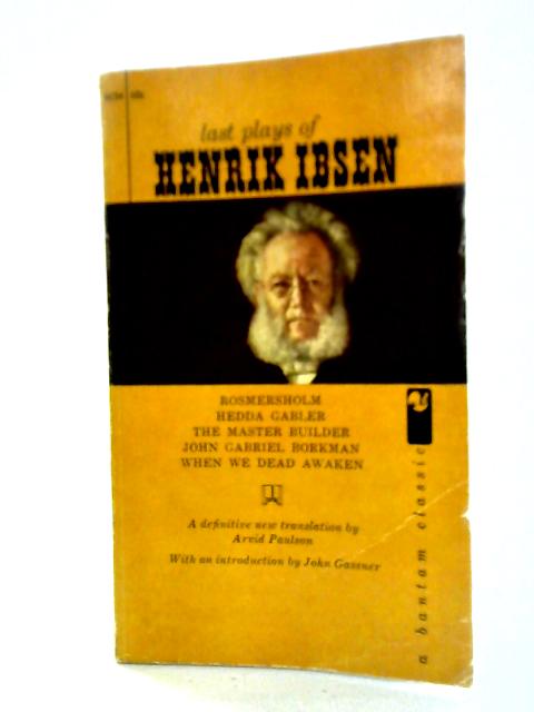 Last Plays of Henrik Ibsen By Henrik Ibsen