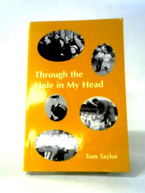 Through the Hole in My Head von Tom Taylor