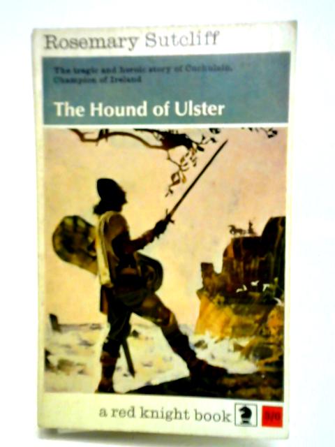 The Hound Of Ulster By Rosemary Sutcliff